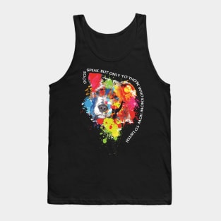 Dog speak, but only to those who know how to listen. Tank Top